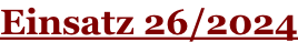 Einsatz 26/2024